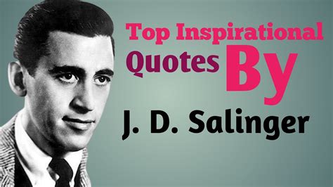 Top Inspirational Quotes By J D Salinger J D Salinger Quotes YouTube