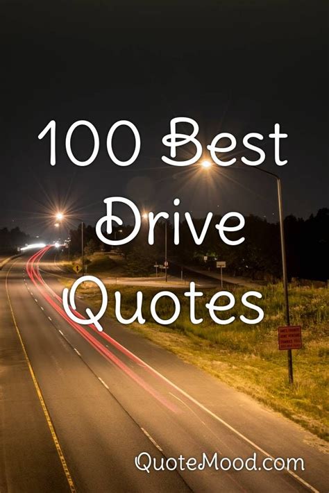 100 Most Inspiring Drive Quotes Driving Quotes Quotes Good Drive