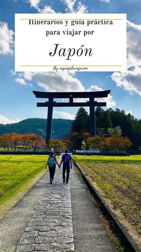 Viajar A Japón Por Tu Cuenta Guías Y Consejos Con Itinerarios Viaje A