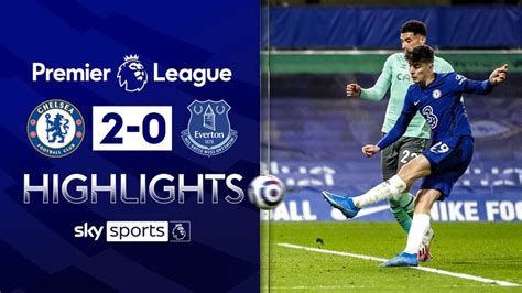 Chelsea 2 0 Everton Match Report And Highlights