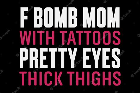 Premium Vector Fbomb Mom With Tattoos Pretty Eyes Thick Thighs Tshirt
