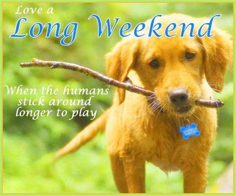 I Love A Long Weekend Pictures Photos And Images For Facebook Tumblr Pinterest And Twitter