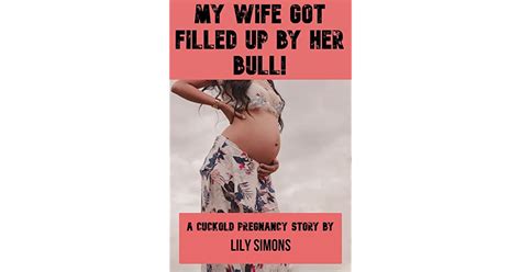 My Wife Got Filled Up By Her Bull A Cuckold Pregnancy Story By Lily Simons