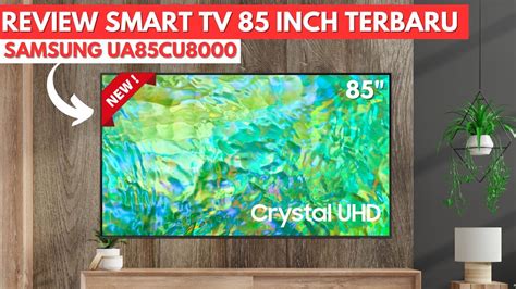 Review Smart Tv Samsung 85 Inch Terbaru 2023 Samsung Ua85cu8000