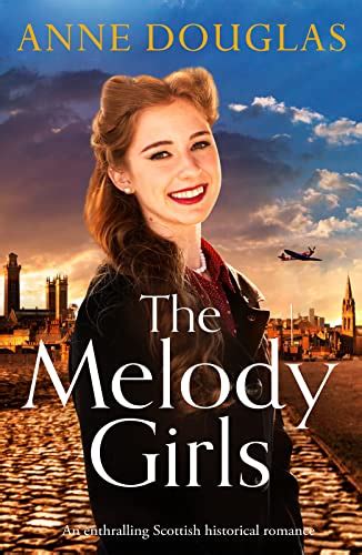 The Melody Girls An Enthralling Scottish Historical Romance English