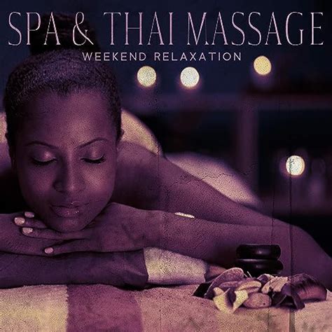 Spa And Thai Massage Weekend Relaxation Life Power Wellness And Beauty Zen Healing Touch Deep