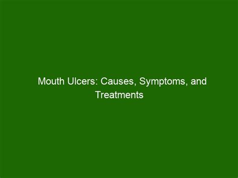 Mouth Ulcers Causes Symptoms And Treatments Health And Beauty
