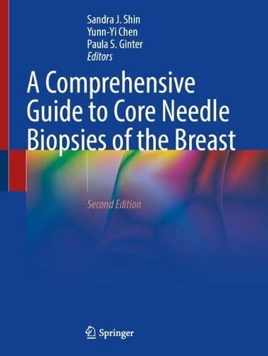 A Comprehensive Guide To Core Needle Biopsies Of The Breast