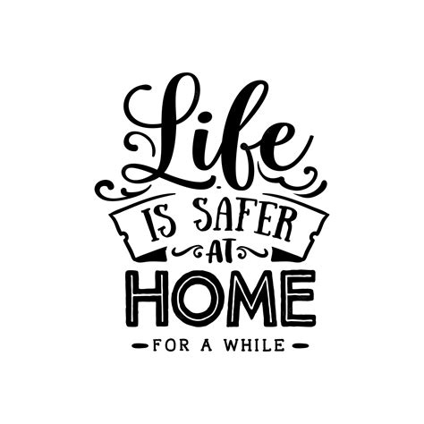 Premium Vector Life Is Safer At Home Quotes Typography Lettering For
