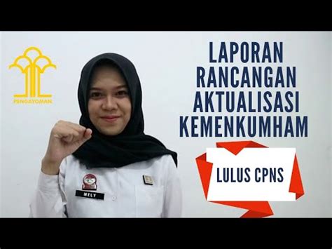 Tahap pengumuman ini setelah seleksi kemampuan. Laporan Rancangan Aktualisasi CPNS KEMENKUMHAM 2019 - YouTube