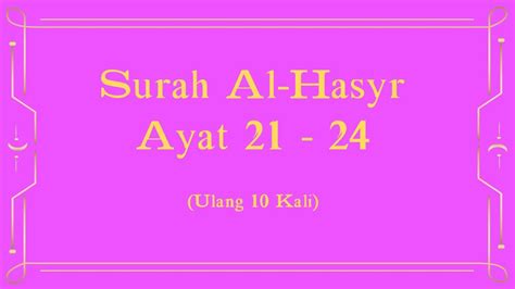 Surah Al Hasyr Ayat 21 24 Dengan Terjemahan Ulang 10 Kali Untuk