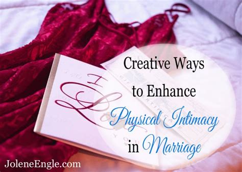 creative ways to enhance physical intimacy in marriage