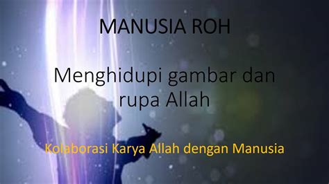 Manusia Roh Menghidupi Gambar Dan Rupa Allah Kolaborasi Karya Allah