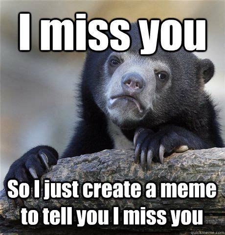 Letting you go was the hardest thing i've ever done, but i hope you won't make the same mistakes with the next girl. I Miss You So I Just Create A Meme To Tell You I Miss You ...
