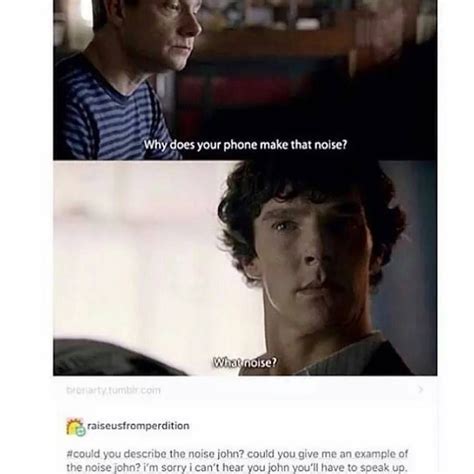 John Make The Noise John Im Sorry Ok But Not Really Because Its Too Good Sherlock Bbc