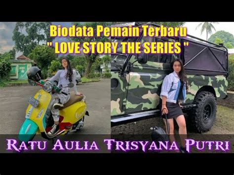 Biodata Ratu Aulia Trisyana Putri Pemain Terbaru Love Story The