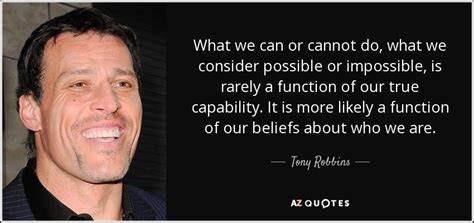 Tony Robbins Quote What We Can Or Cannot Do What We Consider Possible