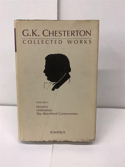 g k chesterton collected works volume i heretics orthodoxy the blatchford controversies