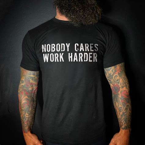 Sale 15 Nobody Cares Work Harder Mens T Shirt In 2021 Mens