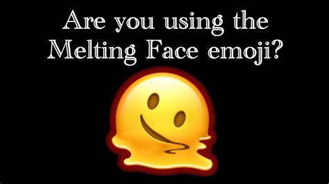 What Does The “melting Face” Emoji Mean Youtube