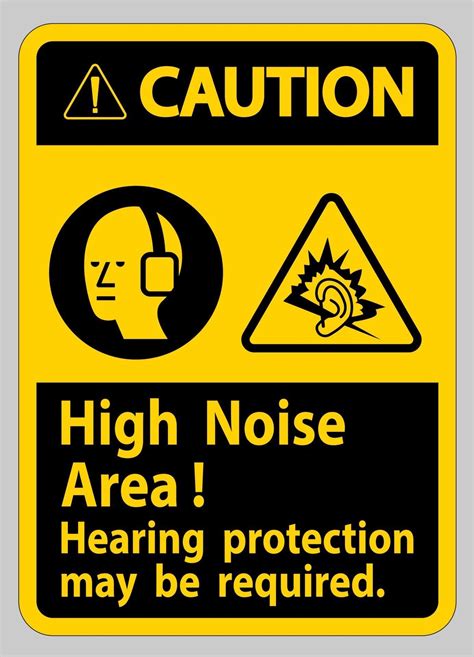 Caution Sign High Noise Area Hearing Protection May Be Required Vector Art At Vecteezy