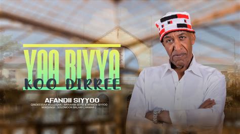 Afandii Siyyoo Yaa Biyya Koo Dirree New Afan Oromo Music 2022 Youtube