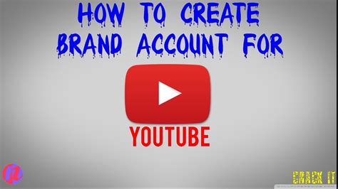 How To Create Youtube Brand Account 2017 Youtube