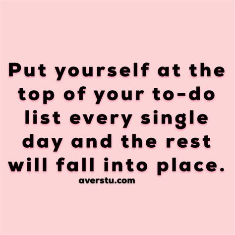 A Quote That Says Put Yourself At The Top Of Your To Do List Every Single Day And The Rest