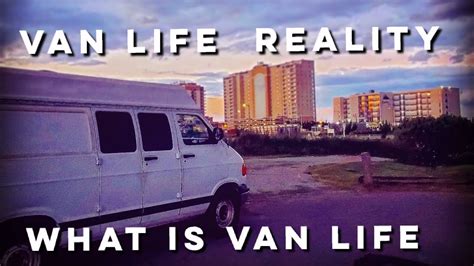What Is Van Life Van Life Reality Youtube