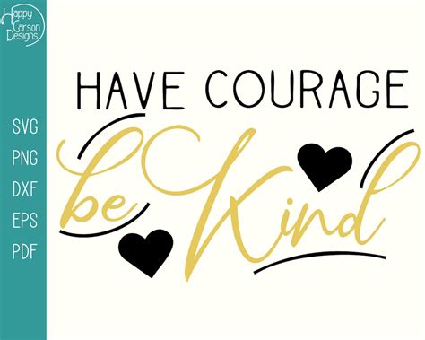 Have Courage Be Kind Svg Cut File Inspirational Saying Color Svg Have