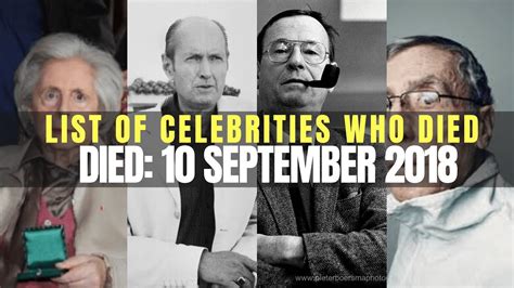 List Of Celebrities Who Died In 10 September 2018 Youtube