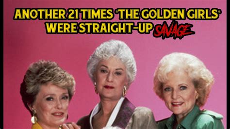Another 21 Times The Golden Girls Were Straight Up Savage Youtube