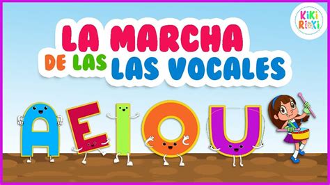 Canción De Las Vocales A E I O U La Marcha De Las Vocales Canciones