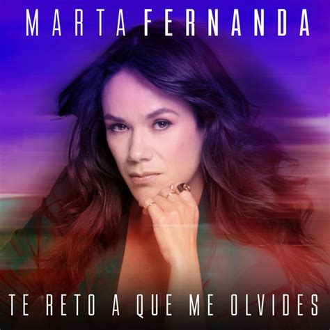 Te Reto A Que Me Olvides Single De Marta Fernanda Spotify
