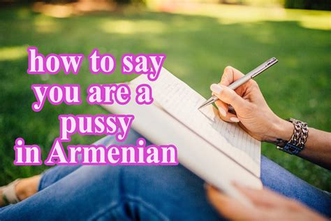 How To Say You Are A Pussy In Armenian