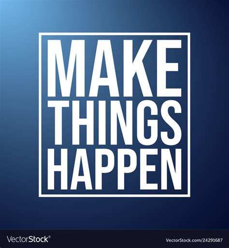 Make Things Happen Successful Quote With Modern Vector Image