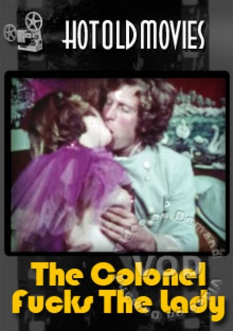 The Colonel Fucks The Lady Hotoldmovies Unlimited Streaming At Adult Empire Unlimited