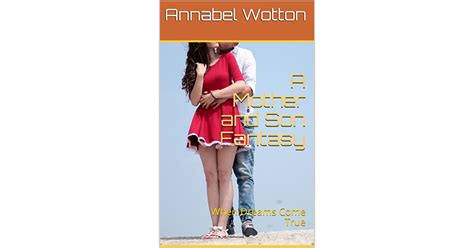 mother and son fantasy when dreams come true by annabel wotton