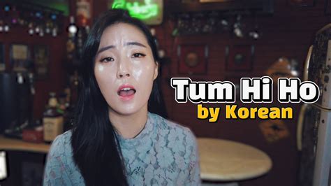 Tum Hi Ho Cover By Korean Youtube
