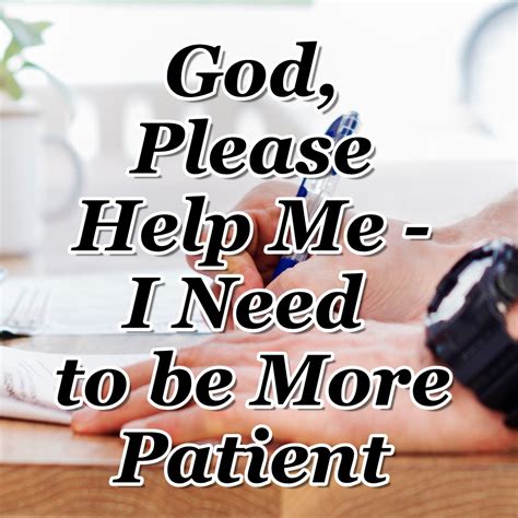 Day 31 God Please Help Me I Need To Be More Patient