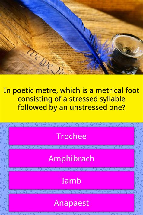 In poetic metre, which is a metrical... | Trivia Questions | QuizzClub