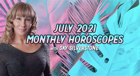 Horoscopes July 2021 Sky Silverstone Trusted Psychics Psychics