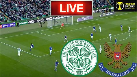 Celtic Vs St Johnstone Live Stream Hd Premier Sports Cup Youtube