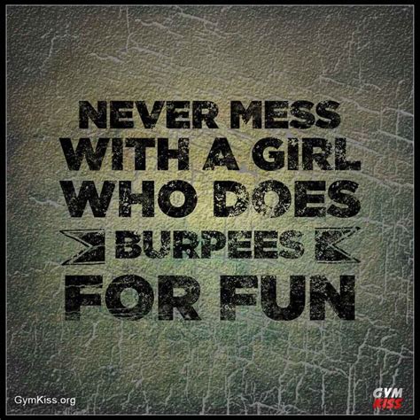 Never Mess With A Girl Who Does Burpees For Fun Burpees Quotes