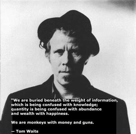 So where is it from if its even. Log into Facebook | Facebook | Tom waits quotes, Picture quotes, Words