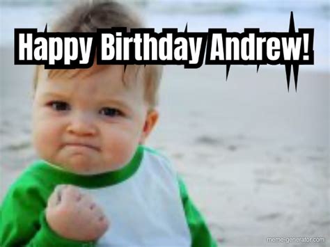 Happy Birthday Andrew Meme Generator
