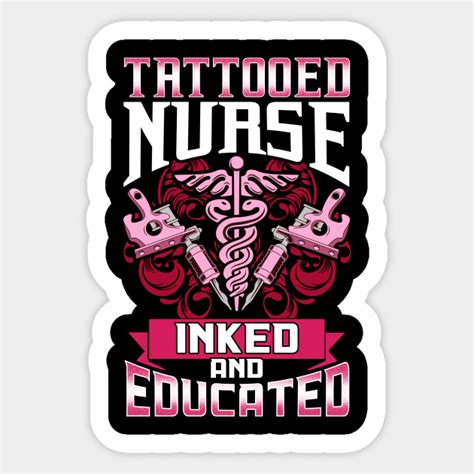 Tattooed Nurse Inked And Educated Inked Nurse Sticker Teepublic