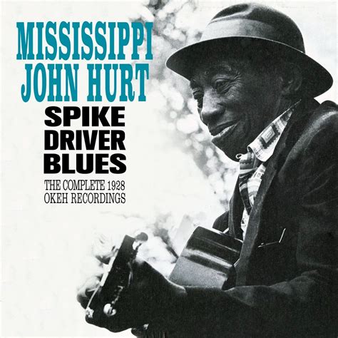Mississippi John Hurt Spike Driver Blues Blues Matters Magazine