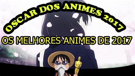 Os Melhores Animes De 2017 Youtube