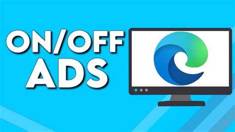 How To Turn On Off Ads On Microsoft Edge Browser Youtube